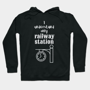 I Understand Only Railway Station Hoodie